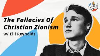 The Fallacies of Christian Zionism w Elli Reynolds
