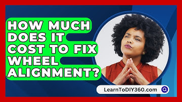 How Much Does It Cost To Fix Wheel Alignment? - LearnToDIY360.com