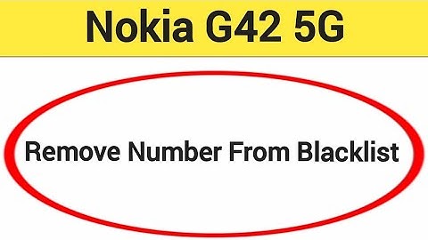 How to remove number from blacklist Nokia G42 5G, call block kaise karen