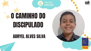 O CAMINHO DO DISCIPULADO | Quarta das Crianças | Adryel Alves Silva | 08/05/2024