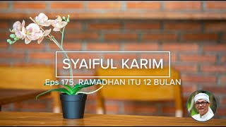 EP. 175 | RAMADHAN ITU 12 BULAN | SYAIFUL KARIM | KAJIAN MAKRIFAT