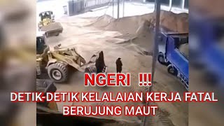 NGERI  !!! DETIK-DETIK KELALAIAN KERJA FATAL  BERUJUNG MAUT !!!