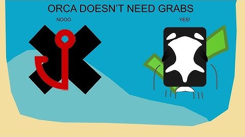 ORCAS DONT NEED GRABS | deeeep.io