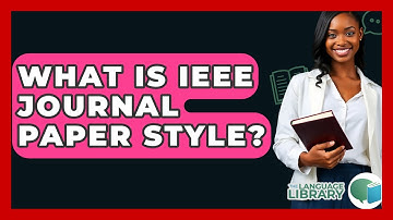 What Is IEEE Journal Paper Style? - The Language Library