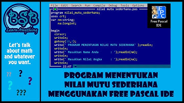PROGRAM PASCAL (Program Menentukan Nilai Mutu Sederhana Menggunakan FREE PASCAL IDE)