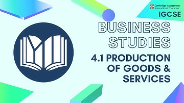 CIE IGCSE Business Studies: Production of Goods and Services (4.1)
