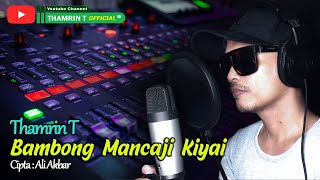 Download Lagu BAMBONG MANCAJI KIYAI Lirik - THAMRIN T (Karya Ali Akbar) MP3