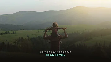 Dean Lewis - How Do I Say Goodbye (Official Audio)