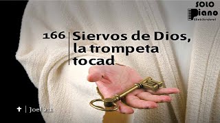 Miniatura del video "HIMNO 166 - Siervos de Dios, la trompeta tocad - NUEVO HIMNARIO ADVENTISTA - SOLO PIANO"