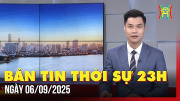 Thời sự Hà Nội 23h ngày 06/09/2025: Đảm bảo vũ khí trang bị cho các lực lượng tiến lên hiện đại,...