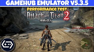 ATTACK ON TITAN 2 (PC) on ANDROID | Gamehub Emulator v5.3.5 | Performance Test