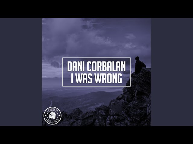 Dani Corbalan - I Was Wrong