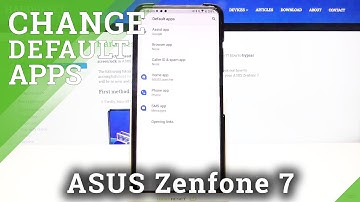 ASUS Zenfone 7 and Apps Settings Managing - Change Default Apps
