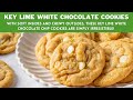 Key Lime White Chocolate Chip Cookies - Soft + Chewy