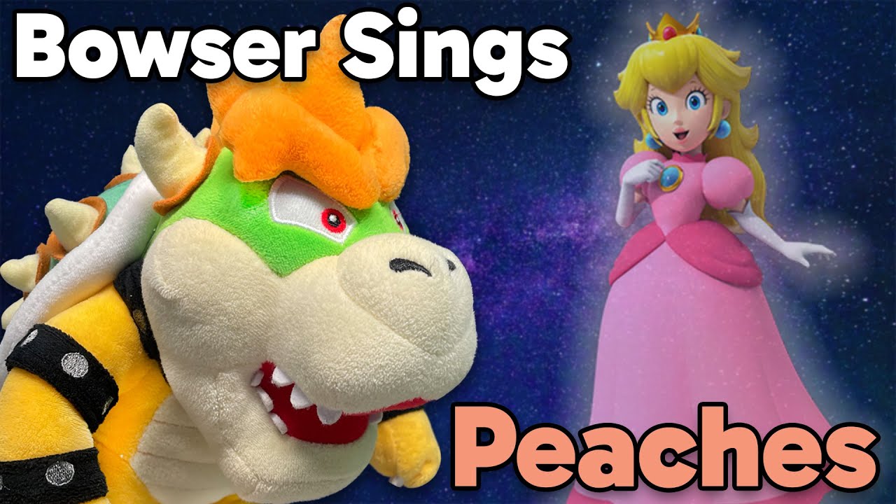 Bowser Sings Peaches in plush YouTube