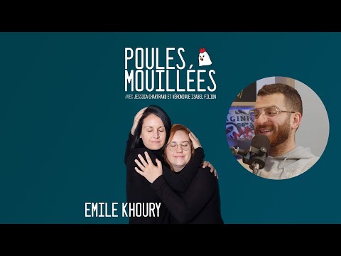 Poules Mouillées #49 Emile Khoury animé par Véronique Isabel Filion et Jessica Chartrand