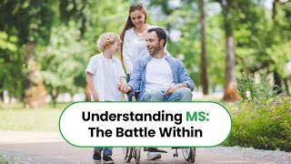 Understanding Multiple Sclerosis: The Battle Within