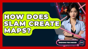 How Does SLAM Create Maps? - Emerging Tech Insider