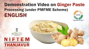 Demonstration Video on Ginger Paste Processing (under PMFME Scheme) - ENGLISH