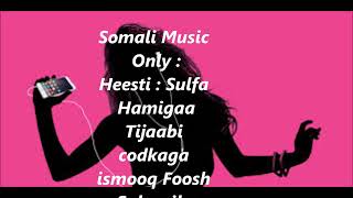 Somali music only  Heesti Hamiga By Sulfa Codkaga Tijaabi