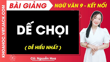 Dế chọi | Ngữ văn 9 - Kết nối tri thức (DỄ HIỂU NHẤT)