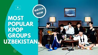 Most popular kpop groups in Uzbekistan 2022|BTS|GOT7|Updated🇺🇿