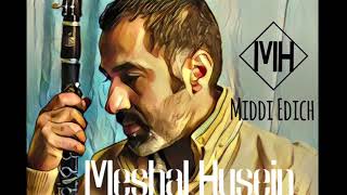 مدي ايدچ - مشعل حسين Meshal Husein - Middi Edich