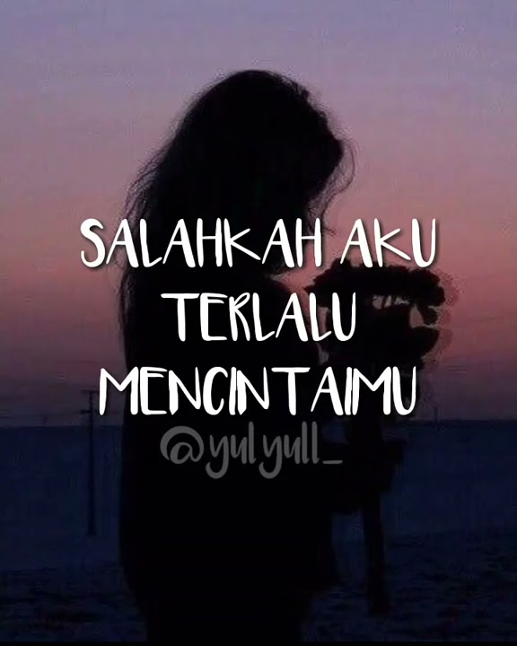 Fatin - Salahkah Aku Terlalu Mencintaimu (story WA)