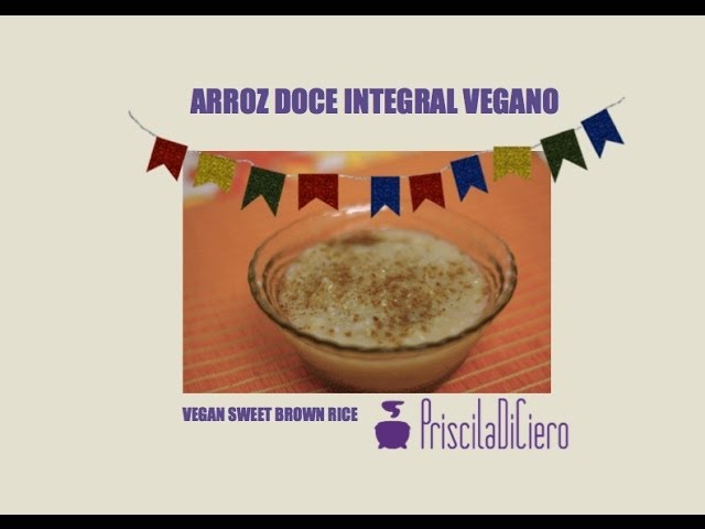 ARROZ DOCE INTEGRAL VEGANO/ VEGAN SWEET BROWN RICE