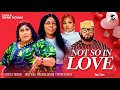 Not so in love  precious godson joyce kalu olu kizzy latest nollywood movie