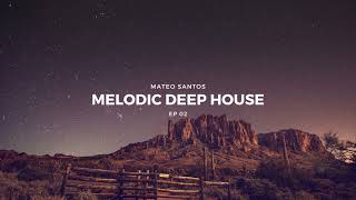 Melodic Deep House | EP 02 | 2022 - Ben Bohmer, Nox Vanh, Rezident, Romain Garcia...