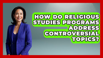 How Do Religious Studies Programs Address Controversial Topics? | Religious Studies Explained News