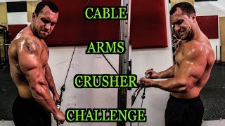 Cable Arms Crusher Challenge | PUMP UP THAT WEIGHT!!!