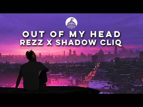REZZ x Shadow Cliq - Out Of My Head