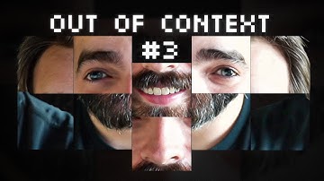 This Video Will One Day Convict Me Of My Crimes - Out Of Context #3