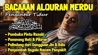 Al Quran Merdu Pengantar Tidur Surah Al Mulk, Ar Rahman, Al Waqiah,, Penenang Hati & Pikiran