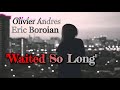 Olivier anders and eric boroian waited so long