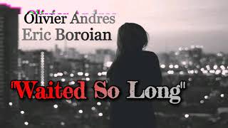 Miniatura de "Olivier Anders and Eric Boroian "Waited So Long""