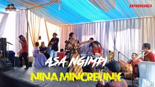 ASA NGIMPI//NINA MINCREUNK//SAPARAKANCA//live Bojong haleuang