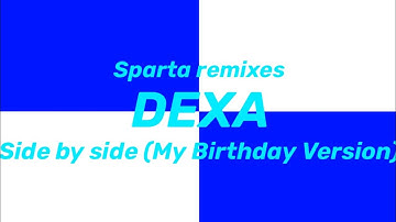 [PLEASE DONT BLOCK THIS] Sparta remixes Dexa side by side (My Birthday Version)