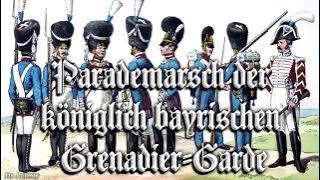 Parademarsch der königlich bayrischen Grenadier Garde [German march]