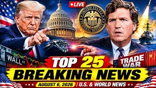 BREAKING: Top 25 U.S. News Headlines Today | August 7, 2026 | Trump, Economy & World Updates
