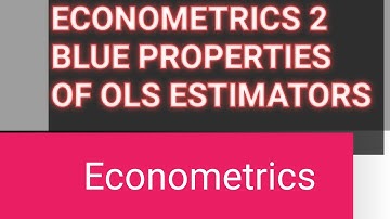 Econometrics 2 BLUE Properties of OLS estimators