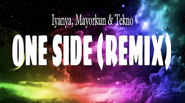 Iyanya, Mayorkun & Tekno - 'One Side' (Remix) [Lyrics Video]