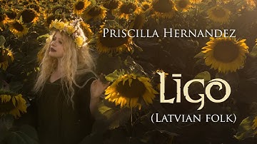 Priscilla Hernandez   Līgo   (Traditional Latvian song for Summer)