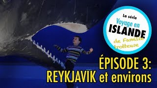 ÉPISODE 3- Voyage en Islande : Activités familiales à Reykjavik et aux environs