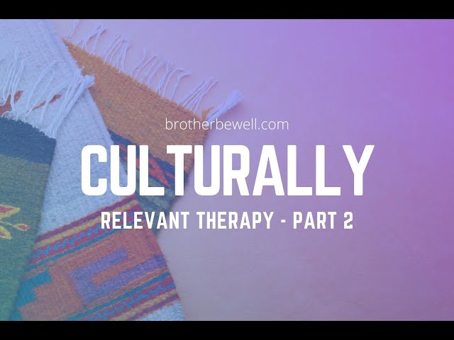 Culturally Relevant Therapy - Part 2