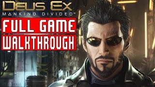 DEUS EX MANKIND DIVIDED Full Game Walkthrough - No Commentary (#DeusExMankindDivided Full Game) 2016
