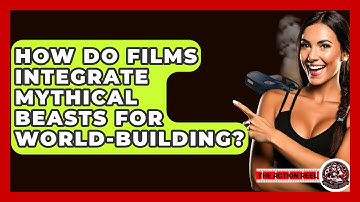 How Do Films Integrate Mythical Beasts For World-building? - The Action Reel
