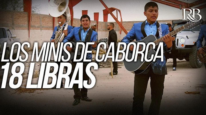 Los Minis de Caborca - 18 Libras (Video Oficial)